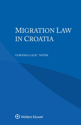 Migration Law in Croatia by Novak, Goranka Lalic