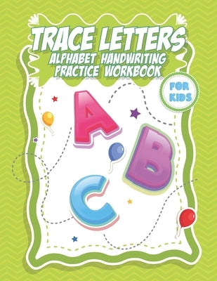Trace Letters Alphabet handwriting practice workbook for kids: Workbook for Preschool, Kindergarten, childhood and Kids Ages 3-5- pen control to trace by Learning, Beteedesign