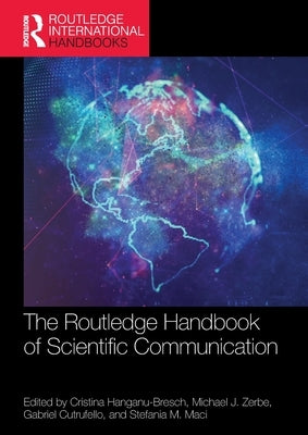 The Routledge Handbook of Scientific Communication by Hanganu-Bresch, Cristina