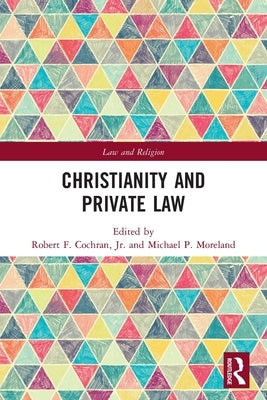 Christianity and Private Law by Cochran Jr, Robert