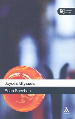 Joyce's Ulysses: A Reader's Guide by Sheehan, Sean