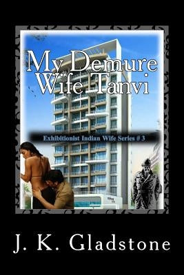 My Demure Wife Tanvi: Exhibitionist Indian Wife by Jaris, Naris