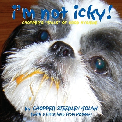 I'm Not Icky! Chopper's "Tails" of Good Hygiene by Steedley-Tolan, Chopper