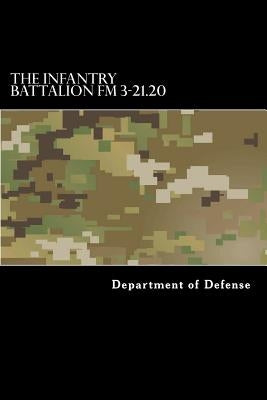 The Infantry Battalion FM 3-21.20 by Anderson, Taylor
