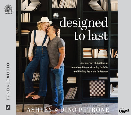 Designed to Last: Our Journey of Building an International Home, Growing in Faith, and Finding Joy in the In-Between by Petrone, Ashley