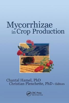 Mycorrhizae in Crop Production by Hamel, Chantal