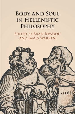 Body and Soul in Hellenistic Philosophy by Inwood, Brad