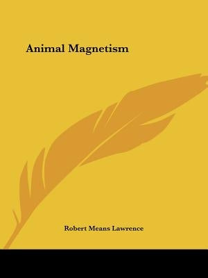 Animal Magnetism by Lawrence, Robert Means