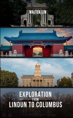 Exploration from Lindun to Columbus by Lin, Walter