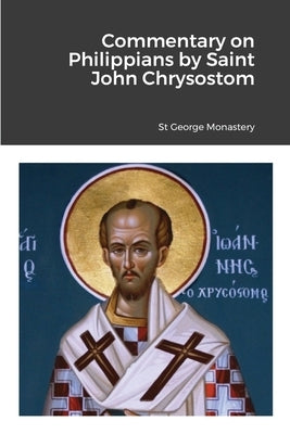 Commentary on Philippians by Saint John Chrysostom by Monastery, St George