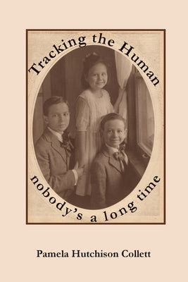 Tracking the Human: nobody's a long time by Collett, Pamela