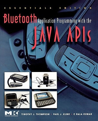 Bluetooth Application Programming with the Java APIs by Thompson, Timothy J.