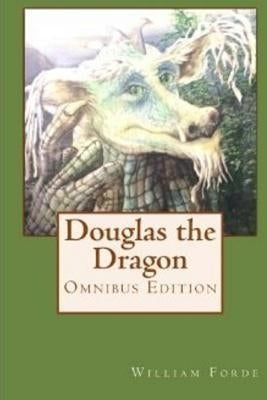 Douglas the Dragon: Omnibus Edition by Bradbury, Dave