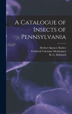 A Catalogue of Insects of Pennsylvania by Melsheimer, Frederick Valentine