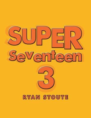 Super Seventeen 3 by Stoute, Ryan