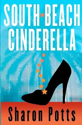 South Beach Cinderella: A fairy tale about love and real estate by Potts, Sharon
