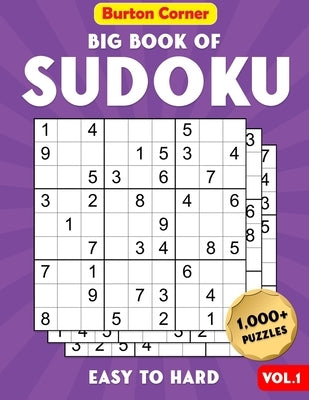 Big Book of Sudoku Easy To Hard: 1,000+ Puzzles Book with Solutions for Adults Including Easy Medium and Hard by Corner, Burton