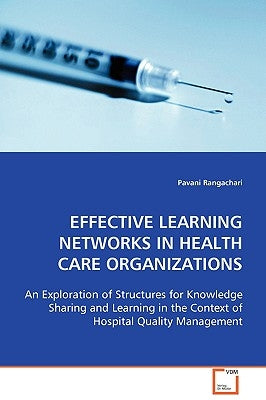 Effective Learning Networks in Health Care Organizations by Rangachari, Pavani