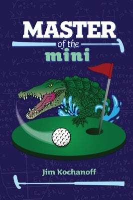 Master of the Mini by Kochanoff, Jim S.