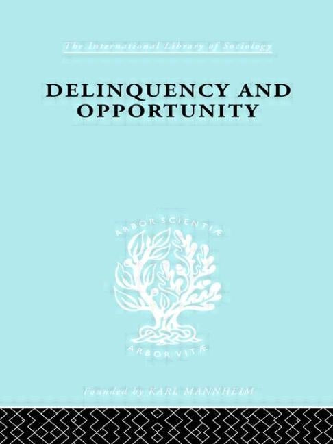 Delinquency and Opportunity: A Study of Delinquent Gangs by Cloward, Richard A.