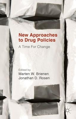New Approaches to Drug Policies: A Time for Change by Rosen, Jonathan D.