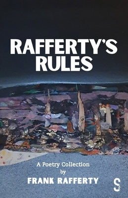 Rafferty's Rules: A Poetry Collection by Rafferty, Frank