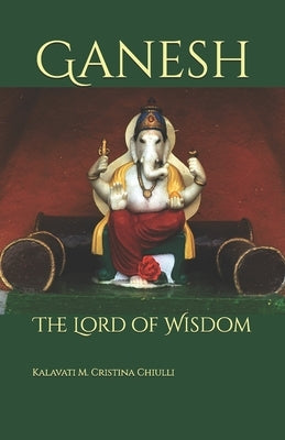 Ganesh: The Lord of Wisdom by Gabelli, Kali Annamaria