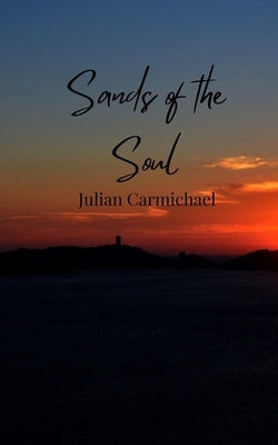 Sands of the Soul by Carmichael, Julian
