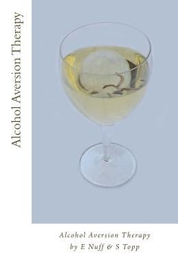 Alcohol Aversion Therapy: Revolting photos to put you off drinking by Topp, S.