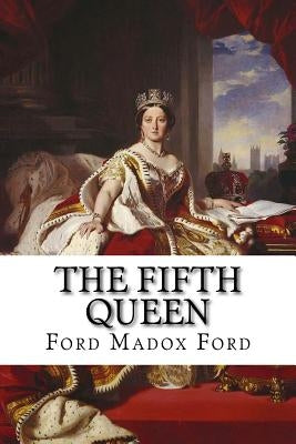 The fifth queen (Trilogy 3 in 1) by Ford, Ford Madox