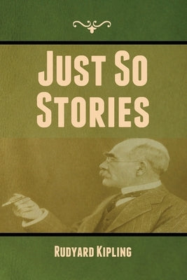Just So Stories by Kipling, Rudyard