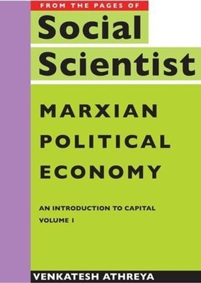 Marxian Political Economy: An Introduction to Capital Vol. 1 by Athreya, Venkatesh