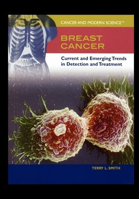 Breast Cancer: Current and Emerging Trends in Detection and Treatment by Smith, Terry