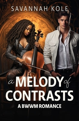 A Melody of Contrasts: A BWWM Romance by Kole, Savannah