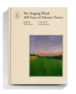 The Singing Word: 168 Years of Atlantic Poetry by Hunter, Walt
