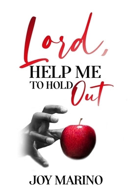 Lord, Help Me To Hold Out by Marino, Joy