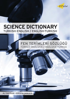 Science Dictionary: Turkish-English/English-Turkish by Bayram, Ali
