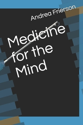 Medicine for the Mind by Frierson, Andrea