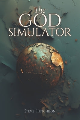 The God Simulator by Hutchison, Steve
