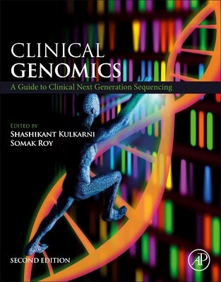 Clinical Genomics, Second Edition: A Guide to Clinical Next Generation Sequencing by Kulkarni, Shashikant