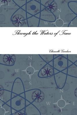 Through the Waters of Time by Gardner, Chanelle