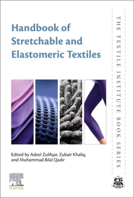Handbook of Stretchable and Elastomeric Textiles by Zulifqar, Adeel