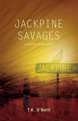 Jackpine Savages by O'Neill, T. K.