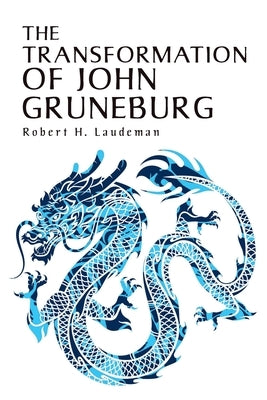 The Transformation of John Gruneburg by Laudeman, Robert H.