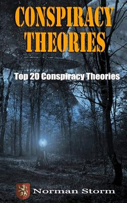 Conspiracy Theories: Top 20 Conspiracy Theories by Storm, Norman