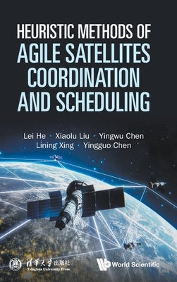 Heuristic Methods of Agile Satellites Coordination & Schedul by He Lei