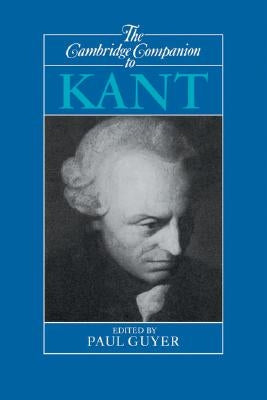 The Cambridge Companion to Kant by Guyer, Paul