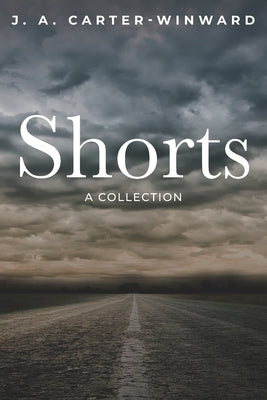 Shorts: A Collection by Carter-Winward, J. a.