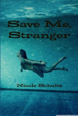 Save Me Stranger by Schultz, Nicole