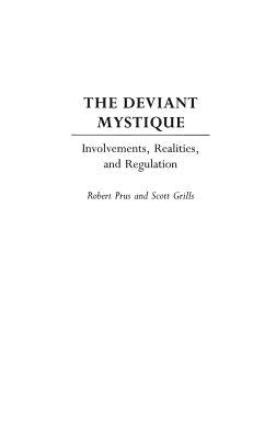 The Deviant Mystique: Involvements, Realities, and Regulation by Grills, Scott